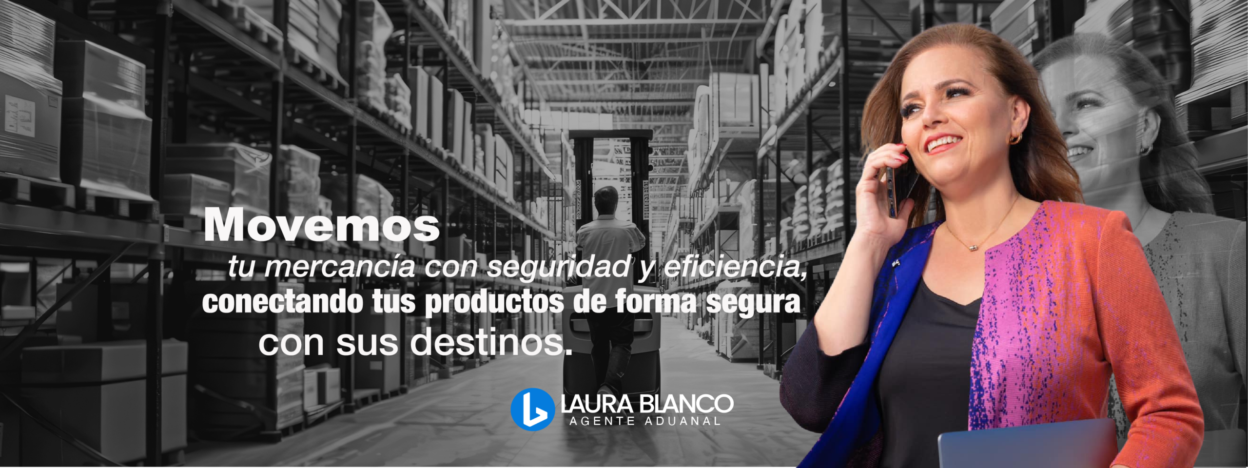 Una mujer vestida con traje de negocios habla por teléfono en un almacén; el texto promociona una logística segura y eficiente, a cargo de Laura Blanco, agente de aduanas especializada en exportación.