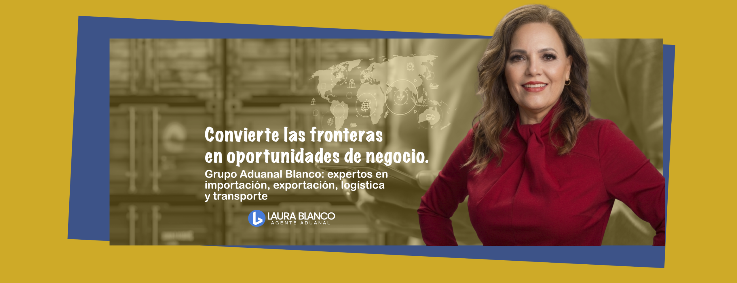 Una mujer con una blusa roja aparece de pie junto a un texto en el que se promocionan los servicios de importación, exportación, logística y transporte del Grupo Aduanal Blanco, con un mapa del mundo como fondo.